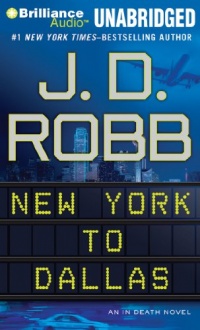 New York to Dallas: An In Death Novel (In Death Series) New York to Dallas: An In Death Novel (In Death Series)