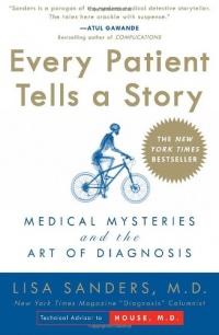 Every Patient Tells a Story: Medical Mysteries and the Art of Diagnosis Every Patient Tells a Story: Medical Mysteries and the Art of Diagnosis
