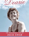 Dearie: The Remarkable Life of Julia Child