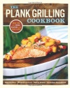 The Plank Grilling Cookbook: Infuse Food with More Flavor Using Wood Planks