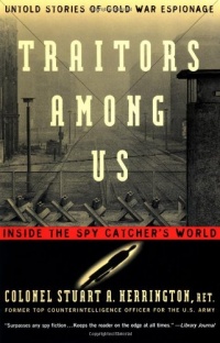 Traitors Among Us: Inside the Spy Catcher's World Traitors Among Us: Inside the Spy Catcher's World