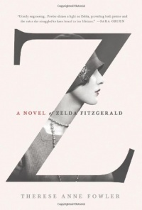 Z: A Novel of Zelda Fitzgerald Z: A Novel of Zelda Fitzgerald
