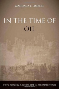 In the Time of Oil: Piety, Memory, and Social Life in an Omani Town In the Time of Oil: Piety, Memory, and Social Life in an Omani Town