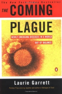 The Coming Plague: Newly Emerging Diseases in a World Out of Balance The Coming Plague: Newly Emerging Diseases in a World Out of Balance