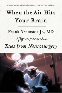 When the Air Hits Your Brain: Tales from Neurosurgery When the Air Hits Your Brain: Tales from Neurosurgery