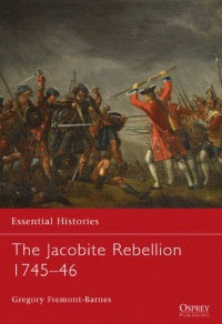 The Jacobite Rebellion 1745-46 (Essential Histories) The Jacobite Rebellion 1745-46 (Essential Histories)
