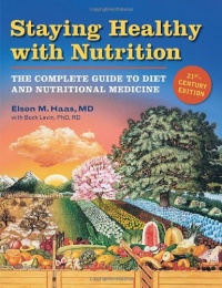 Staying Healthy with Nutrition, rev: The Complete Guide to Diet and Nutritional Medicine Staying Healthy with Nutrition, rev: The Complete Guide to Diet and Nutritional Medicine