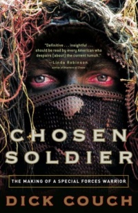 Chosen Soldier: The Making of a Special Forces Warrior Chosen Soldier: The Making of a Special Forces Warrior
