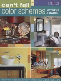 Can't Fail Color Schemes--Kitchen & Bath: How to Choose Color for Stone and Tile Surfaces, Cabinets & Walls