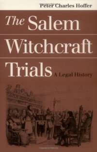 The Salem Witchcraft Trials: A Legal History The Salem Witchcraft Trials: A Legal History