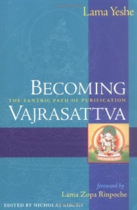 Becoming Vajrasattva: The Tantric Path of Purification Becoming Vajrasattva: The Tantric Path of Purification