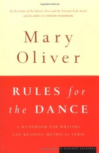Rules for the Dance: A Handbook for Writing and Reading Metrical Verse Rules for the Dance: A Handbook for Writing and Reading Metrical Verse