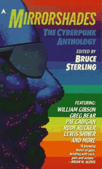 Mirrorshades: The Cyberpunk Anthology Mirrorshades: The Cyberpunk Anthology