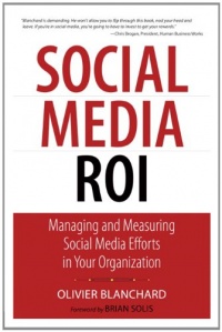 Social Media ROI: Managing and Measuring Social Media Efforts in Your Organization (Que Biz-Tech) Social Media ROI: Managing and Measuring Social Media Efforts in Your Organization (Que Biz-Tech)