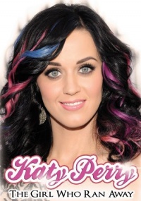 Katy Perry: The Girl Who Ran Away Katy Perry: The Girl Who Ran Away