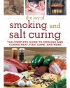 The Joy of Smoking and Salt Curing: The Complete Guide to Smoking and Curing Meat, Fish, Game, and More (The Joy of Series)