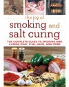 The Joy of Smoking and Salt Curing: The Complete Guide to Smoking and Curing Meat, Fish, Game, and More (The Joy of Series)