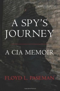 A Spy's Journey: A CIA Memoir A Spy's Journey: A CIA Memoir