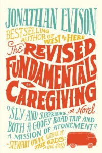 The Revised Fundamentals of Caregiving: A Novel The Revised Fundamentals of Caregiving: A Novel