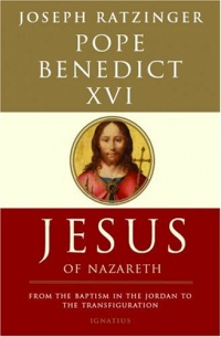 Jesus of Nazareth: From the Baptism in the Jordan to the Transfiguration Jesus of Nazareth: From the Baptism in the Jordan to the Transfiguration