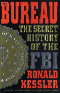 The Bureau: The Secret History of the FBI The Bureau: The Secret History of the FBI