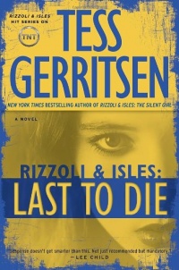 Last to Die: A Rizzoli & Isles Novel Last to Die: A Rizzoli & Isles Novel
