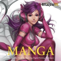Manga: The Ultimate Guide to Mastering Digital Painting Techniques (ImagineFX) Manga: The Ultimate Guide to Mastering Digital Painting Techniques (ImagineFX)
