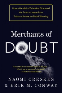 Merchants of Doubt: How a Handful of Scientists Obscured the Truth on Issues from Tobacco Smoke to Global Warming Merchants of Doubt: How a Handful of Scientists Obscured the Truth on Issues from Tobacco Smoke to Global Warming