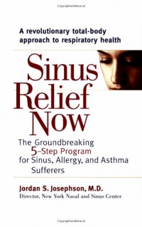 Sinus Relief Now: The Ground-Breaking 5-Step Program for Sinus, Allergy, and AsthmaSufferers Sinus Relief Now: The Ground-Breaking 5-Step Program for Sinus, Allergy, and AsthmaSufferers