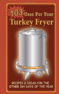 103 Uses for Your Turkey Fryer 103 Uses for Your Turkey Fryer