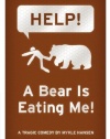 HELP!  A Bear is Eating Me!