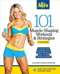 101 Muscle-Shaping Workouts & Strategies for Women (101 Workouts) 101 Muscle-Shaping Workouts & Strategies for Women (101 Workouts)