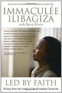 Led By Faith: Rising from the Ashes of the Rwandan Genocide Led By Faith: Rising from the Ashes of the Rwandan Genocide