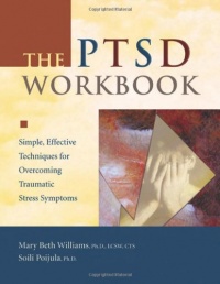 The PTSD Workbook: Simple, Effective Techniques for Overcoming Traumatic Stress Symptoms The PTSD Workbook: Simple, Effective Techniques for Overcoming Traumatic Stress Symptoms