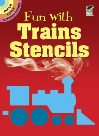 Fun with Trains Stencils (Dover Stencils) Fun with Trains Stencils (Dover Stencils)
