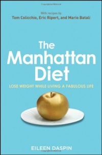 The Manhattan Diet: Lose Weight While Living a Fabulous Life The Manhattan Diet: Lose Weight While Living a Fabulous Life