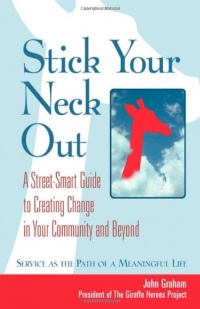 Stick Your Neck Out: A Street-Smart Guide to Creating Change in Your Community and Beyond Stick Your Neck Out: A Street-Smart Guide to Creating Change in Your Community and Beyond