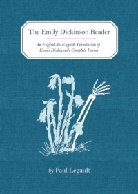 The Emily Dickinson Reader: An English-to-English Translation of Emily Dickinson's Complete Poems The Emily Dickinson Reader: An English-to-English Translation of Emily Dickinson's Complete Poems