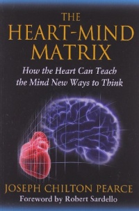 The Heart-Mind Matrix: How the Heart Can Teach the Mind New Ways to Think The Heart-Mind Matrix: How the Heart Can Teach the Mind New Ways to Think