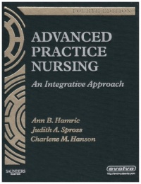 Advanced Practice Nursing: An Integrative Approach, 4e Advanced Practice Nursing: An Integrative Approach, 4e