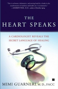 The Heart Speaks: A Cardiologist Reveals the Secret Language of Healing The Heart Speaks: A Cardiologist Reveals the Secret Language of Healing