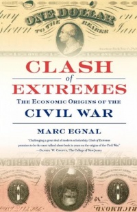 Clash of Extremes: The Economic Origins of the Civil War Clash of Extremes: The Economic Origins of the Civil War