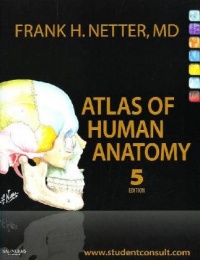 Atlas of Human Anatomy: with Student Consult Access, 5e (Netter Basic Science) Atlas of Human Anatomy: with Student Consult Access, 5e (Netter Basic Science)