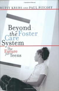Beyond The Foster Care System: The Future for Teens Beyond The Foster Care System: The Future for Teens