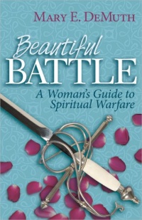 Beautiful Battle: A Woman's Guide to Spiritual Warfare Beautiful Battle: A Woman's Guide to Spiritual Warfare