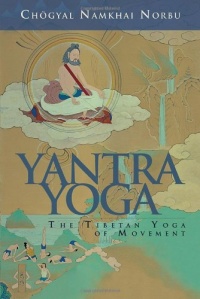 Yantra Yoga: Tibetan Yoga Of Movement Yantra Yoga: Tibetan Yoga Of Movement