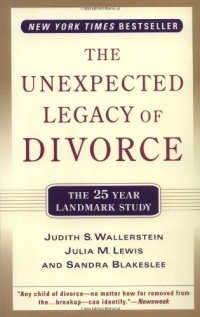 The Unexpected Legacy of Divorce: A 25 Year Landmark Study The Unexpected Legacy of Divorce: A 25 Year Landmark Study