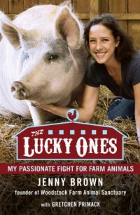 The Lucky Ones: My Passionate Fight for Farm Animals The Lucky Ones: My Passionate Fight for Farm Animals