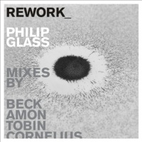 Rework-Philip Glass Remixed Rework-Philip Glass Remixed