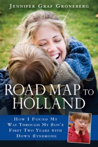 Road Map to Holland: How I Found My Way Through My Son's First Two Years With Down Syndrome Road Map to Holland: How I Found My Way Through My Son's First Two Years With Down Syndrome